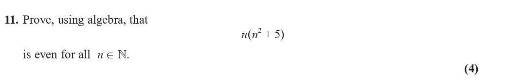 Prove,-using-algebra,-that--$n(n^2-+-5)$--is-even-for-all-$n-\in-\mathbb{N}$.-Edexcel-A-Level Maths Pure-Question 13-2022-Paper 2.png